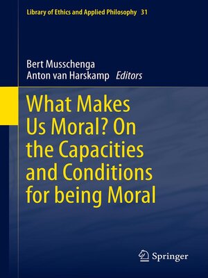 cover image of What Makes Us Moral? On the capacities and conditions for being moral